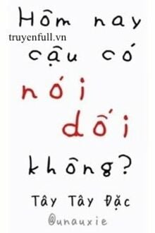 Hôm Nay Cậu Có Nói Dối Không?