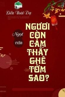 Ngươi Còn Cảm Thấy Ghê Tởm Sao?