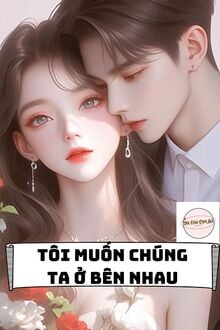 Tôi Muốn Chúng Ta Ở Bên Nhau