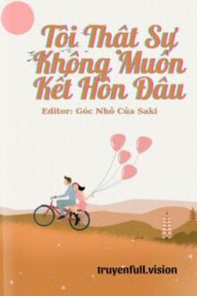 Tôi Thật Sự Không Muốn Kết Hôn Đâu